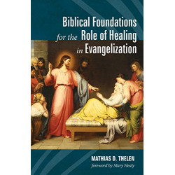 Biblical Foundations for the Role of Healing in Evangelization