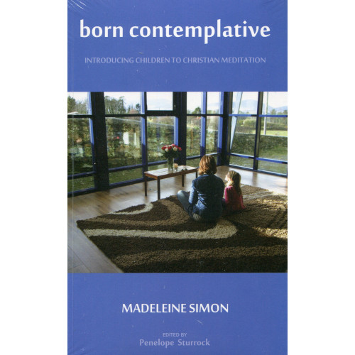 Born Contemplative: Introducing Children to Christian Meditation