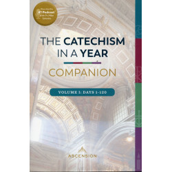 Catechism in a Year Companion Volume I `The Catechism in a Year Companion Volume I `The