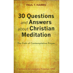 Thirty Questions and Answers About Christian Meditation